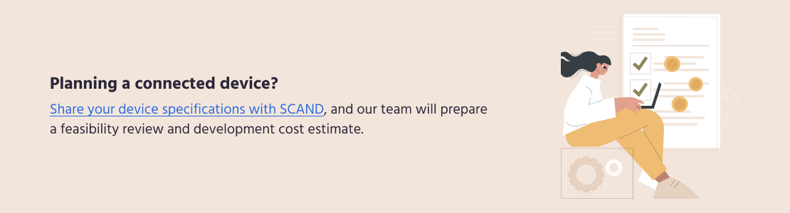 Planning a connected device? Share your device specifications with SCAND